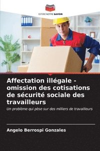 bokomslag Affectation illgale - omission des cotisations de scurit sociale des travailleurs