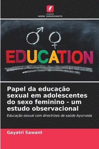 bokomslag Papel da educao sexual em adolescentes do sexo feminino - um estudo observacional