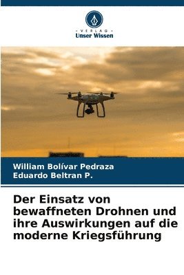 Der Einsatz von bewaffneten Drohnen und ihre Auswirkungen auf die moderne Kriegsfhrung 1