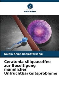 bokomslag Ceratonia siliquacoffee zur Beseitigung mnnlicher Unfruchtbarkeitsprobleme