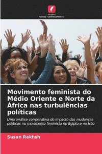 bokomslag Movimento feminista do Mdio Oriente e Norte da frica nas turbulncias polticas