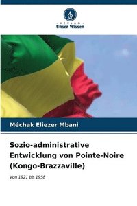 bokomslag Sozio-administrative Entwicklung von Pointe-Noire (Kongo-Brazzaville)
