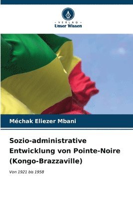 Sozio-administrative Entwicklung von Pointe-Noire (Kongo-Brazzaville) 1