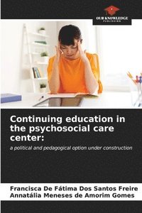 bokomslag Continuing education in the psychosocial care center