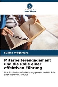 bokomslag Mitarbeiterengagement und die Rolle einer effektiven Fhrung