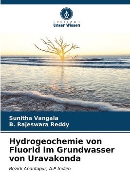 Hydrogeochemie von Fluorid im Grundwasser von Uravakonda 1