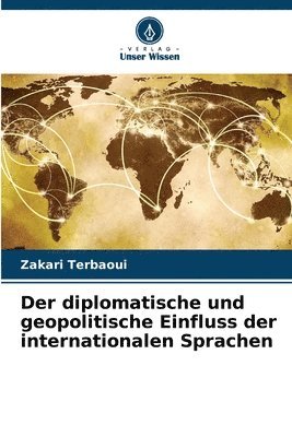 bokomslag Der diplomatische und geopolitische Einfluss der internationalen Sprachen