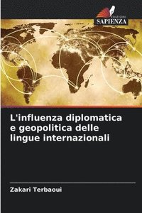 bokomslag L'influenza diplomatica e geopolitica delle lingue internazionali