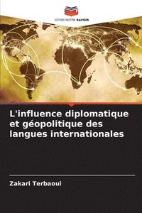 bokomslag L'influence diplomatique et gopolitique des langues internationales