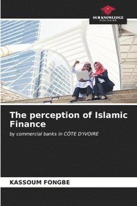 bokomslag The perception of Islamic Finance