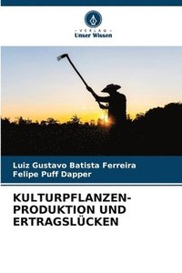bokomslag Kulturpflanzen- Produktion Und Ertragslcken