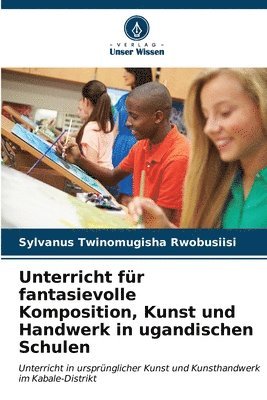 Unterricht fr fantasievolle Komposition, Kunst und Handwerk in ugandischen Schulen 1