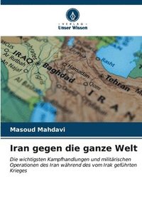 bokomslag Iran gegen die ganze Welt