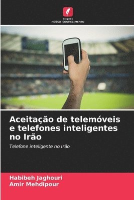 bokomslag Aceitao de telemveis e telefones inteligentes no Iro