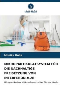 bokomslag Mikropartikulatsystem Fr Die Nachhaltige Freisetzung Von Interferon-&#945;-2b