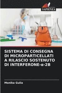 bokomslag Sistema Di Consegna Di Microparticellati a Rilascio Sostenuto Di Interferone-&#945;-2b