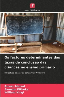 bokomslag Os factores determinantes das taxas de concluso das crianas no ensino primrio