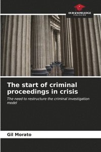 bokomslag The start of criminal proceedings in crisis