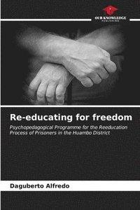 bokomslag Re-educating for freedom