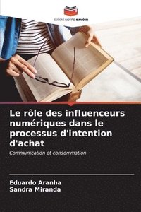 bokomslag Le rle des influenceurs numriques dans le processus d'intention d'achat