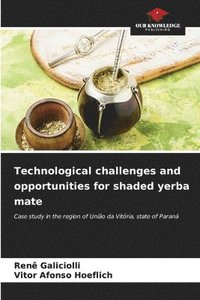 bokomslag Technological challenges and opportunities for shaded yerba mate
