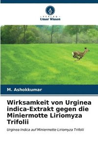 bokomslag Wirksamkeit von Urginea indica-Extrakt gegen die Miniermotte Liriomyza Trifolii