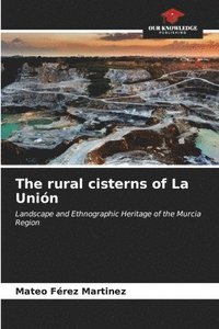 bokomslag The rural cisterns of La Unin