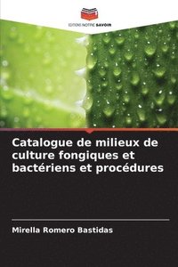 bokomslag Catalogue de milieux de culture fongiques et bactriens et procdures