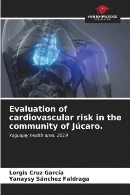 bokomslag Evaluation of cardiovascular risk in the community of Jcaro.