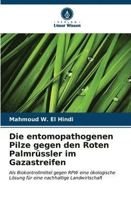 bokomslag Die entomopathogenen Pilze gegen den Roten Palmrssler im Gazastreifen