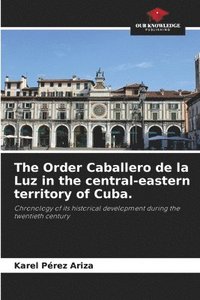 bokomslag The Order Caballero de la Luz in the central-eastern territory of Cuba.