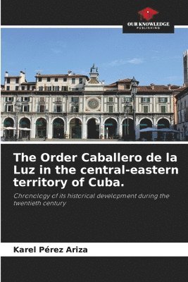 The Order Caballero de la Luz in the central-eastern territory of Cuba. 1