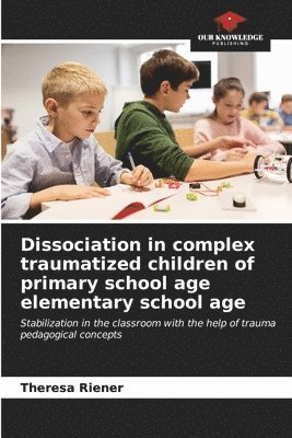 Dissociation in complex traumatized children of primary school age elementary school age 1