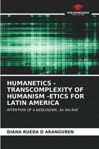bokomslag Humanetics - Transcomplexity of Humanism -Etics for Latin America