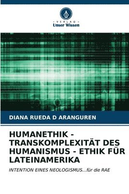 Humanethik - Transkomplexitt Des Humanismus - Ethik Fr Lateinamerika 1