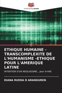 bokomslag Ethique Humaine - Transcomplexite de l'Humanisme -Ethique Pour l'Amerique Latine