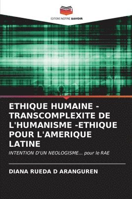Ethique Humaine - Transcomplexite de l'Humanisme -Ethique Pour l'Amerique Latine 1