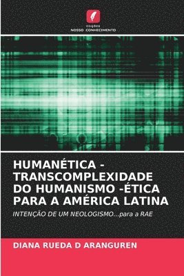 Humantica - Transcomplexidade Do Humanismo -tica Para a Amrica Latina 1