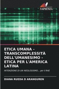 bokomslag Etica Umana - Transcomplessit Dell'umanesimo - Etica Per l'America Latina