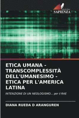 Etica Umana - Transcomplessit Dell'umanesimo - Etica Per l'America Latina 1