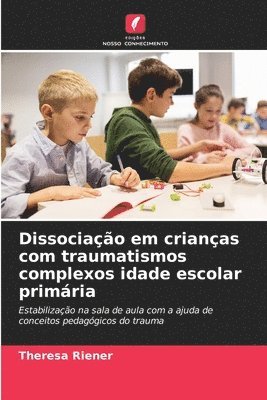 Dissociao em crianas com traumatismos complexos idade escolar primria 1