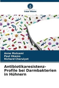 bokomslag Antibiotikaresistenz-Profile bei Darmbakterien in Hhnern