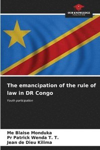 bokomslag The emancipation of the rule of law in DR Congo