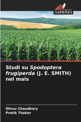 Studi su Spodoptera frugiperda (J. E. SMITH) nel mais 1