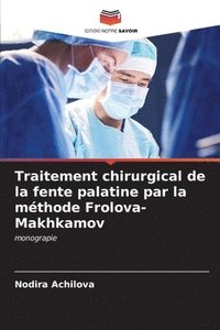 bokomslag Traitement chirurgical de la fente palatine par la mthode Frolova-Makhkamov