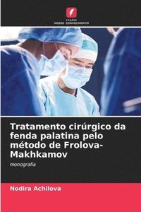 bokomslag Tratamento cirrgico da fenda palatina pelo mtodo de Frolova-Makhkamov
