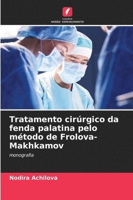 Tratamento cirrgico da fenda palatina pelo mtodo de Frolova-Makhkamov 1