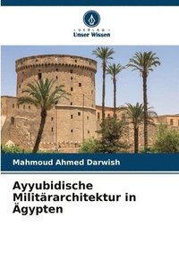 bokomslag Ayyubidische Militrarchitektur in gypten