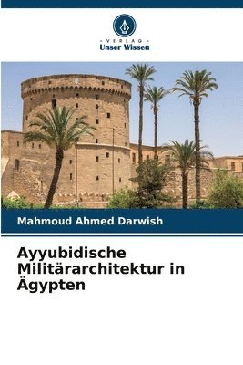 Ayyubidische Militrarchitektur in gypten 1