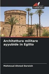 bokomslag Architettura militare ayyubide in Egitto